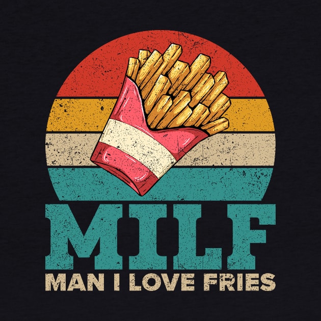 Funny Milf French Fries Retro Vintage MILF Man I Love Fries by Alex21